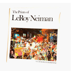 The Prints of LeRoy Neiman  A Catalogue Raisonne